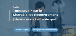 Chargé de recouvrement guide complet