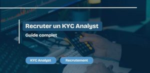 Recruter un KYC Analyst