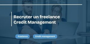 Recruter un freelance Credit Management