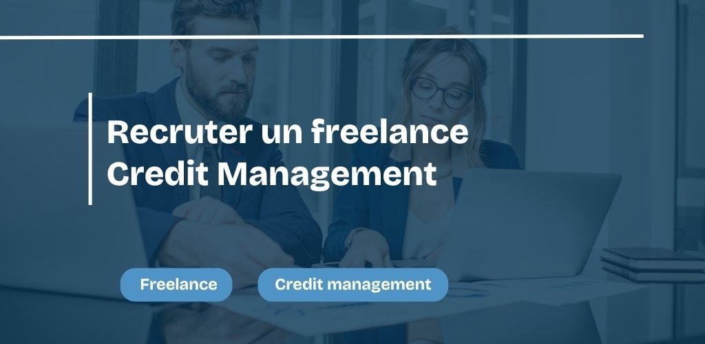 Recruter un freelance Credit Management